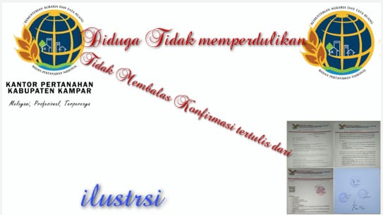 Diduga BPN Kampar Tidak Perdulikan Surat BPN RI