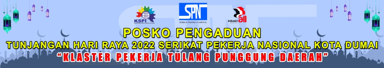 Serikat Pekerja Nasional Kota Dumai Gelar dan Buka Posko Pengaduan Tunjangan Hari Raya untuk Pekerja
